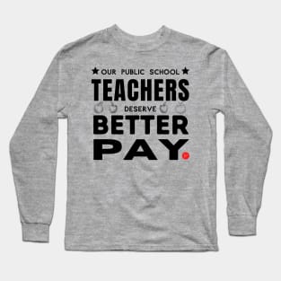 Teachers Deserve Better - Dark on Light Long Sleeve T-Shirt